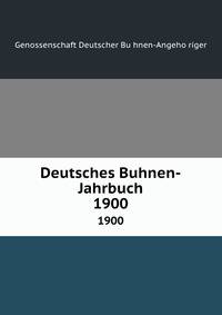 Deutsches Buhnen-Jahrbuch. 1900