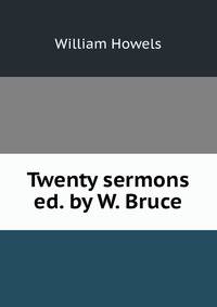 Twenty sermons ed. by W. Bruce.