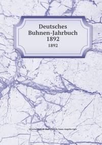 Deutsches Buhnen-Jahrbuch. 1892