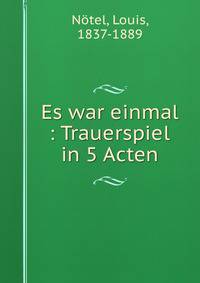 Es war einmal : Trauerspiel in 5 Acten