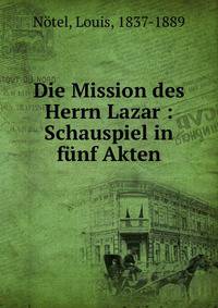 Die Mission des Herrn Lazar : Schauspiel in funf Akten