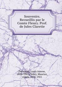 Souvenirs. Recueillis par le Comte Fleury. Prof. de Jules Claretie