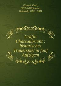 Grafin Chateaubriant : historisches Trauerspiel in funf Aufzugen