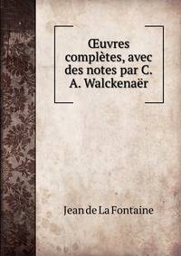 ?uvres completes, avec des notes par C.A. Walckenaer