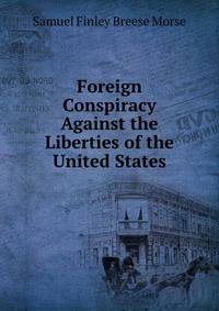 Foreign Conspiracy Against the Liberties of the United States