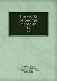 The works of George Meredith. 17