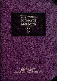 The works of George Meredith. 27
