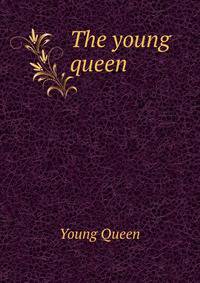 The young queen