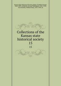 Collections of the Kansas state historical society. 15