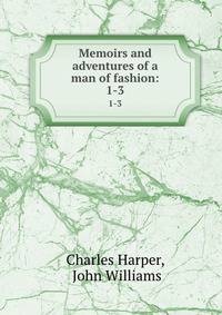 Memoirs and adventures of a man of fashion:. 1-3