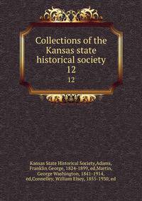 Collections of the Kansas state historical society. 12