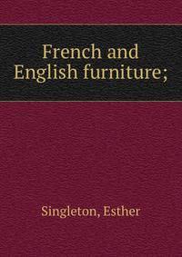 French and English furniture;