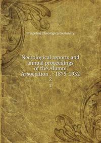 Necrological reports and annual proceedings of the Alumni Association . : 1875-1932. 2