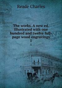 The works. A new ed. Illustrated with one hundred and twelve full-page wood engravings. 1