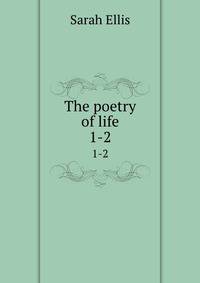 The poetry of life. 1-2