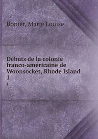 Dbuts de la colonie franco-amricaine de Woonsocket, Rhode Island. 1