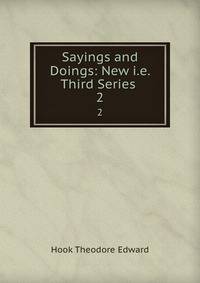 Sayings and Doings: New i.e. Third Series .. 2