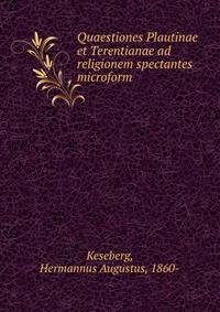 Quaestiones Plautinae et Terentianae ad religionem spectantes microform