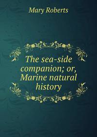 The sea-side companion; or, Marine natural history