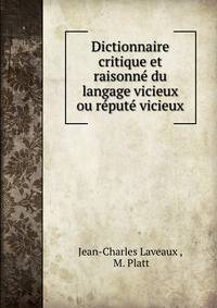 Dictionnaire critique et raisonne du langage vicieux ou repute vicieux