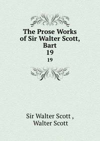 The Prose Works of Sir Walter Scott, Bart. 19