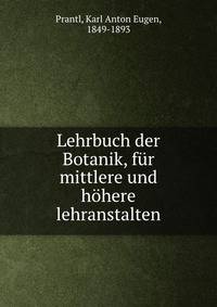 Lehrbuch der Botanik, fur mittlere und hohere lehranstalten