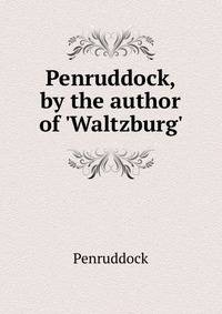 Penruddock, by the author of 'Waltzburg'.