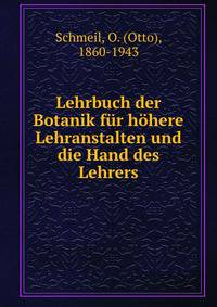 Lehrbuch der Botanik fur hohere Lehranstalten und die Hand des Lehrers