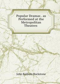 Popular Dramas . as Performed at the Metropolitan Theatres .