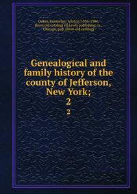 Genealogical and family history of the county of Jefferson, New York;. 2