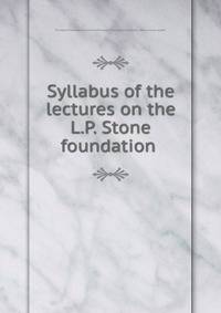 Syllabus of the lectures on the L.P. Stone foundation