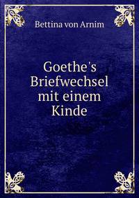 Goethe's Briefwechsel mit einem Kinde