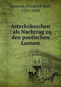 Asterkranzchen : als Nachtrag zu den poetischen Launen