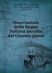 Osservazioni della lingua italiana raccolte dal Cinonio pseud.