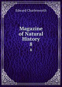 Magazine of Natural History. 8