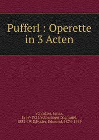 Pufferl : Operette in 3 Acten