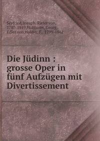 Die Judinn : grosse Oper in funf Aufzugen mit Divertissement