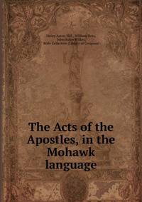 The Acts of the Apostles, in the Mohawk language