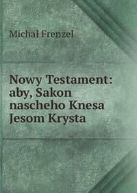 Nowy Testament: aby, Sakon nascheho Knesa Jesom Krysta