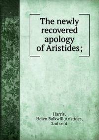 The newly recovered apology of Aristides;