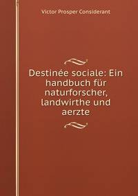 Destinee sociale: Ein handbuch fur naturforscher, landwirthe und aerzte