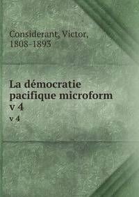 La dmocratie pacifique microform. v 4