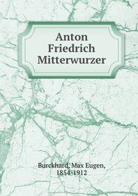 Anton Friedrich Mitterwurzer