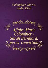 Affaire Marie Colombier - Sarah Bernhard, pi·ces conviction
