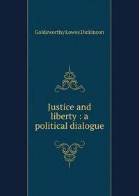 Justice and liberty : a political dialogue