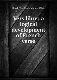 Vers libre; a logical development of French verse