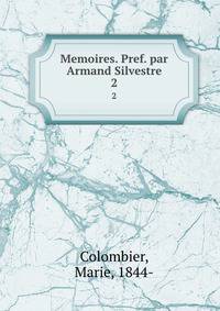Memoires. Pref. par Armand Silvestre. 2