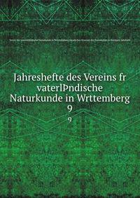 Jahreshefte des Vereins fr vaterlndische Naturkunde in Wrttemberg. 9
