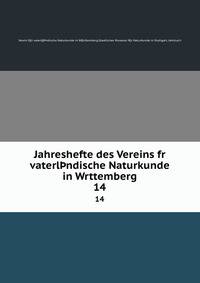 Jahreshefte des Vereins fr vaterlndische Naturkunde in Wrttemberg. 14