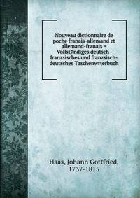 Nouveau dictionnaire de poche franais-allemand et allemand-franais = Vollst?ndiges deutsch-franzsisches und franzsisch-deutsches Taschenwrterbuch